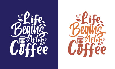 Life Begins After Coffee SVG Cut File | T-shirt Design