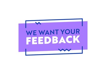 We Want Your Feedback Banner or Label of Violet Color Isolated on White Background. Social Media Communication