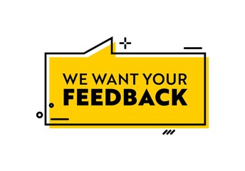We Want Your Feedback Banner with Yellow Speech Bubble and Typography Isolated on White Background. Social Media Button