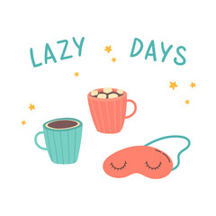 Cups of cocoa and marshmallows with a sleep mask. Cozy home interior.Lazy days lettering. Template for greeting card, congratulations, invitations, stickers, vector icon, flat illustration. 