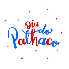 Dia do Palhaço. clown day. Brazilian Portuguese Hand Lettering Calligraphy. Vector.