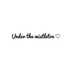 ''Under the mistletoe'' Lettering