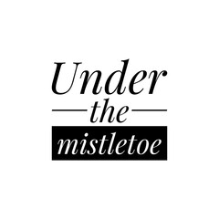 ''Under the mistletoe'' Lettering