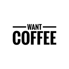 ''Want coffee'' Lettering