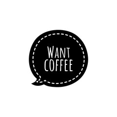 ''Want coffee'' Lettering