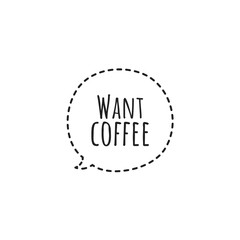 ''Want coffee'' Lettering