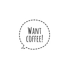 ''Want coffee'' Lettering