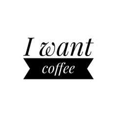 ''I want coffee'' Lettering