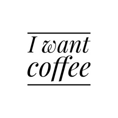 ''I want coffee'' Lettering