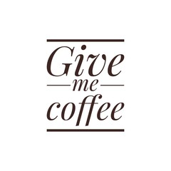 ''Give me coffee'' Lettering