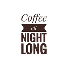 ''Coffee all night long'' Lettering