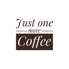 ''Just one more coffee'' Lettering