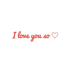 ''I love you so'' Lettering
