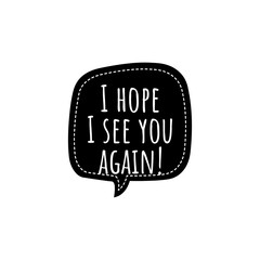 ''I hope I see you again'' Lettering