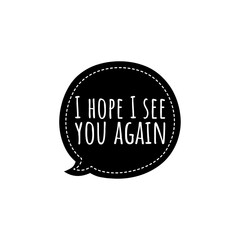 ''I hope I see you again'' Lettering