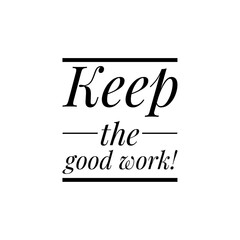''Keep the good work'' Lettering