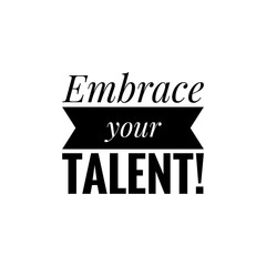 ''Embrace your talent'' Lettering