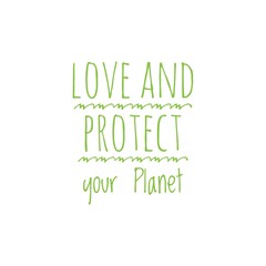 ''Love and protect your planet'' Lettering