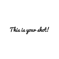''This is my shot!'' Lettering