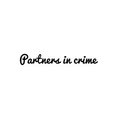 ''Partners in crime'' Lettering