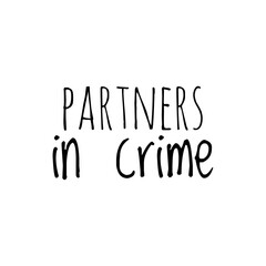 ''Partners in crime'' Lettering