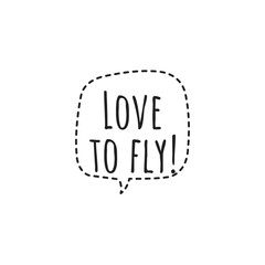 ''Love to fly'' Lettering