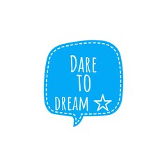 ''Dare to dream'' Lettering