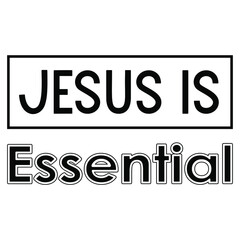  Jesus Is Essential. Vector Quote
