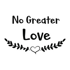 No Greater Love. Vector Quote