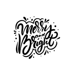 Merry and Bright. Black and white color vector illustration. Modern calligraphy holiday phrase.