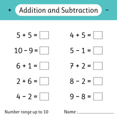 Addition and Subtraction. Number range up to 10. Math worksheet for kids. Developing numeracy skills. Solve examples and write. Mathematics