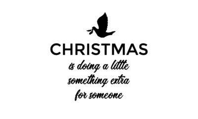 Christmas is doing a little something extra, Best Christmas Quote, Typography for print or use as poster, card, flyer or T Shirt