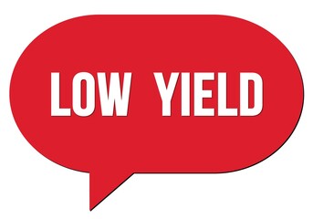LOW  YIELD text written in a red speech bubble