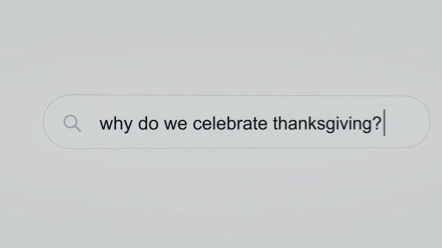Why do we celebrate Thanksgiving? - Internet browser search bar question typing text with camera movement.