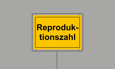 Gelbes Ortsschild mit dem Wort Reproduktionszahl vor grauem Hintergrund