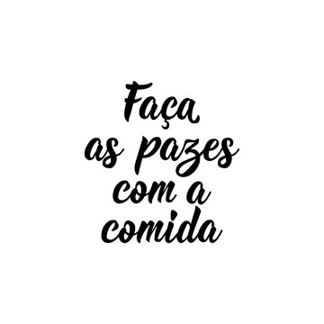 Make peace with food in Portuguese. Lettering. Ink illustration. Modern brush calligraphy.