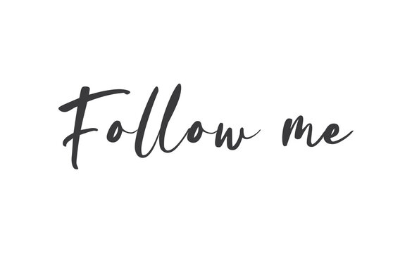 Follow me lettering text design. Calligraphic style font message.