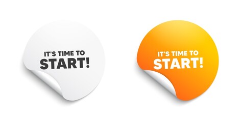 It's time to start. Round sticker with offer message. Special offer sign. Advertising discounts symbol. Circle sticker mockup banner. Time to start badge shape. Adhesive paper banner. Vector