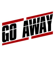 Go Away Motto 
