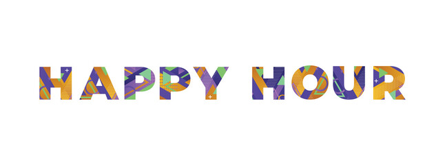Happy Hour Concept Retro Colorful Word Art Illustration