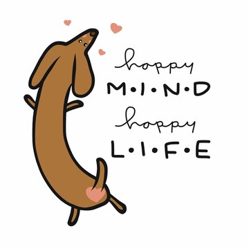 Happy mind happy life, cute dachshund dog cartoon vector illustration