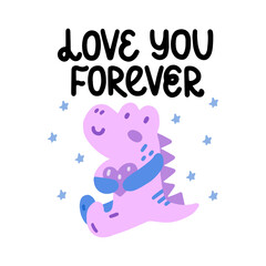 Obraz na płótnie Canvas Love you forever - cute colorful vector doodle with dinosaur and hand lettering. Hand drawn dinosaur with heart and stars. Vector template for card, postcard, banner, poster, sticker and social media