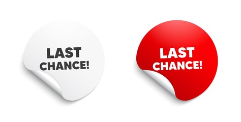 Last chance Sale. Round sticker with offer message. Special offer price sign. Advertising Discounts symbol. Circle sticker mockup banner. Last chance badge shape. Adhesive paper banner. Vector