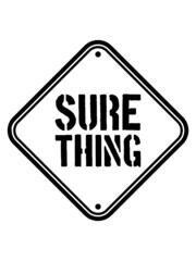 Schild Sure Thing 