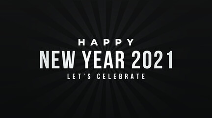 Happy New Year 2021 Let's celebrate modern banner, sign, design concept, cover, greeting card, social media post with white text on an abstract black background. 