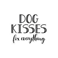 Dog kisses fix everything. Lettering. Ink illustration. t-shirt design.
