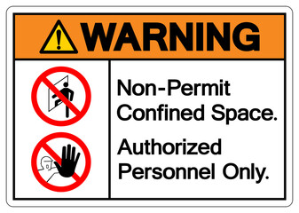 Warning Non Permit Confined Space Authorized Personnel Only Symbol Sign, Vector Illustration, Isolate On White Background. Label .EPS10