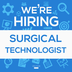 creative text Design (we are hiring Surgical technologist),written in English language, vector illustration.