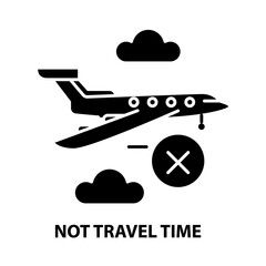 not travel time icon, black vector sign with editable strokes, concept illustration