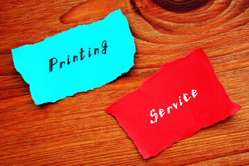 Financial concept about Printing Service with phrase on the page.